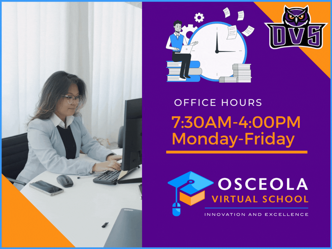 OVS Summer office hours. Monday through Wednesday, 7:00 AM through 5:00 PM. Thursday, 7:00 AM through 4:30 PM. Friday, Closed
